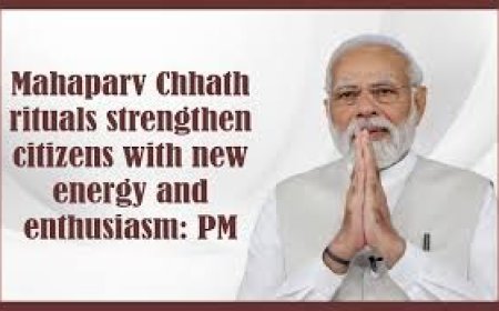 नागरिकों को नई ऊर्जा और उत्साह से भर देता है महापर्व छठ का अनुष्ठान : पीएम 