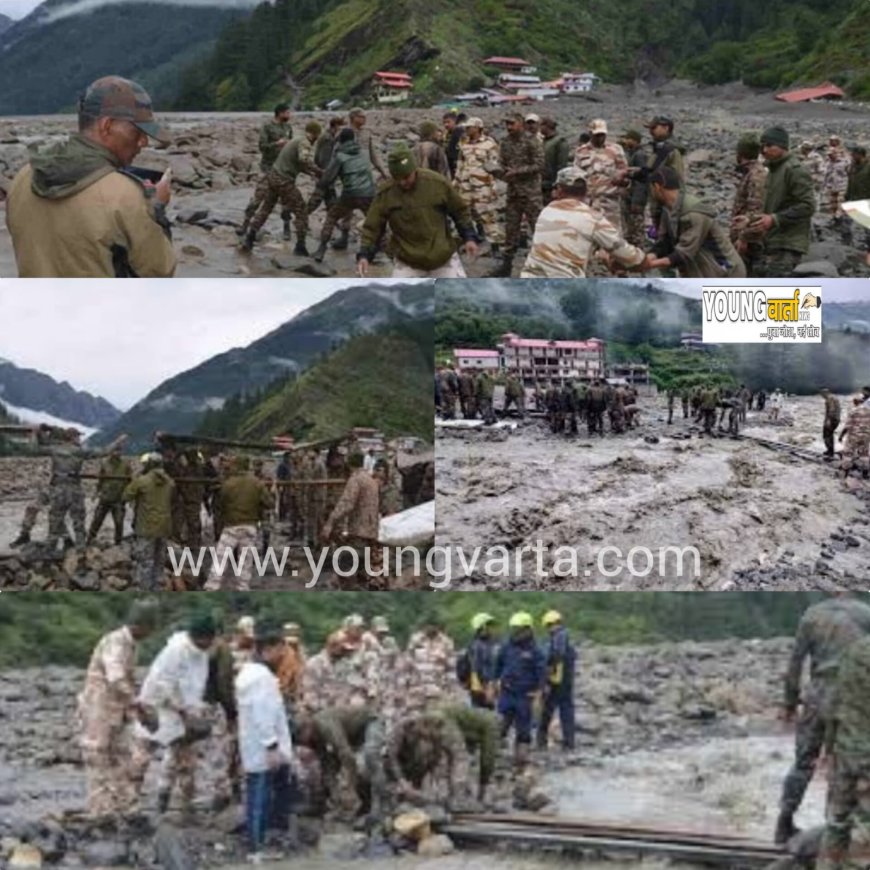 उत्तरकाशी में बादल फटने के बाद सेना और आईटीबीपी के जवानों ने संभाला मोर्चा , राहत और बचाव कार्यों में तेजी