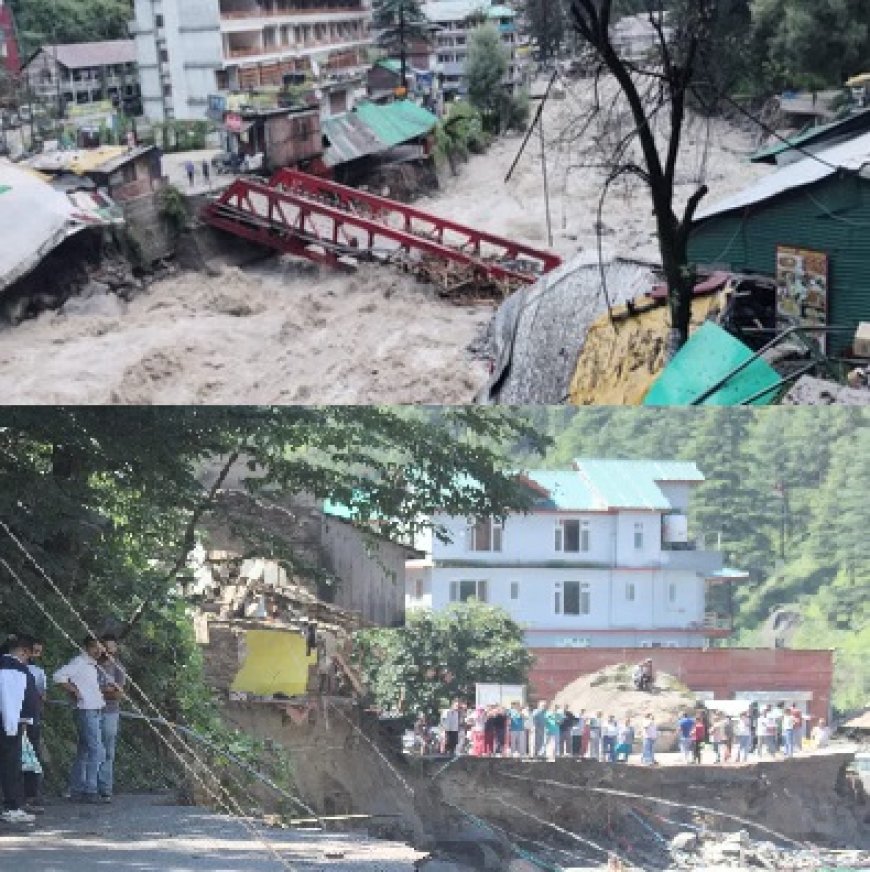 भारी तबाही,मौसम खुलने और मोबाइल सेवा बहाल होने के बाद कुल्लू- मनाली से तबाही की भयावह तस्वीरें आयी सामने
