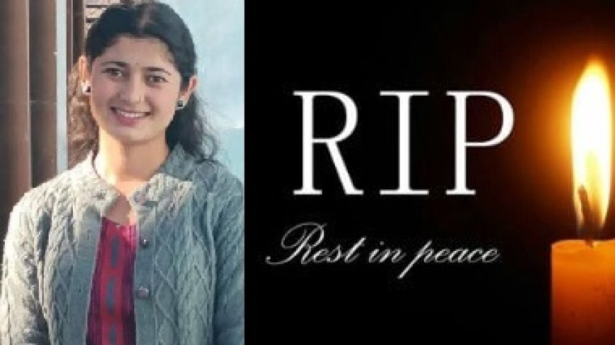 हरिपुरधार में हुए बस हादसे में पंजाह गांव की होनहार बेटी प्रिया शर्मा की दुःखद मौत 