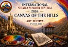 अंतर्राष्ट्रीय शिमला ग्रीष्मोत्सव-2026 के अंतर्गत होगा “Canvas of The Hills” कला महोत्सव का आयोजन